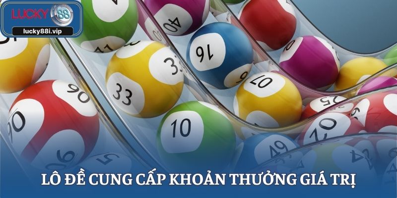 Lô đề cung cấp khoản thưởng giá trị